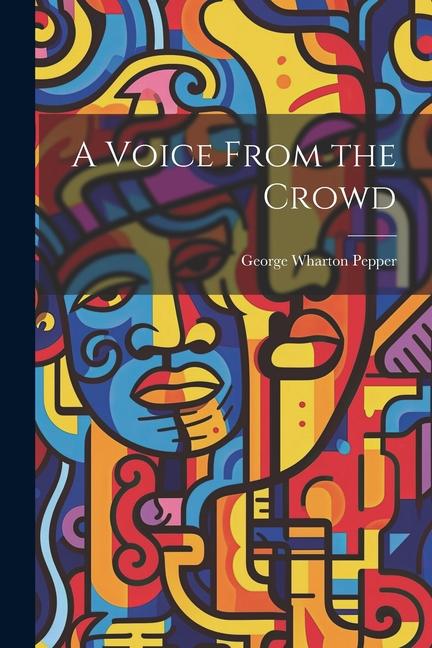 Livro A Voice From the Crowd George Wharton Pepper