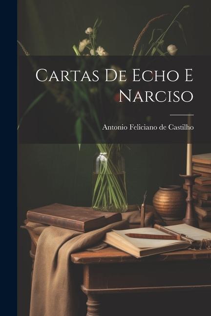 Knjiga Cartas de Echo e Narciso Antonio Feliciano de Castilho