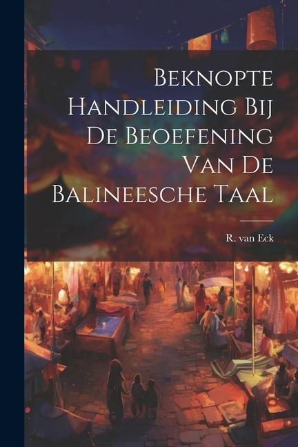 Kniha Beknopte Handleiding bij de Beoefening van de Balineesche Taal 