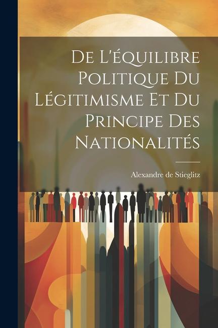 Knjiga De L'équilibre Politique du Légitimisme et du Principe des Nationalités 