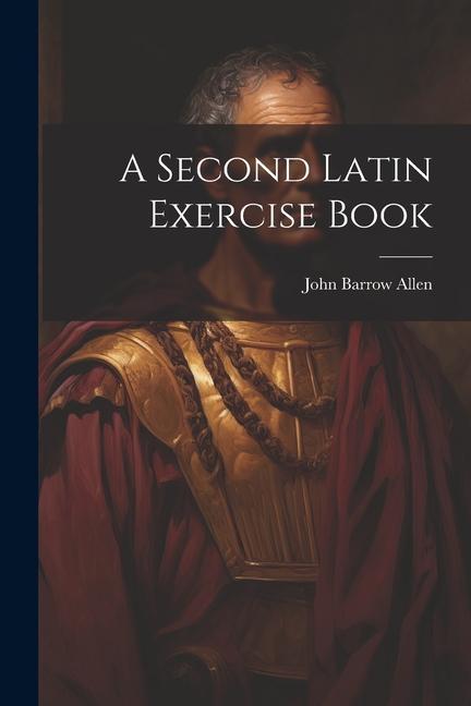 Buch A Second Latin Exercise Book John Barrow Allen