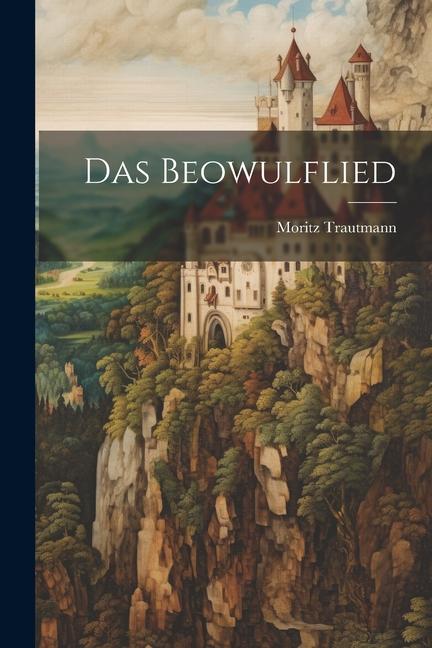 Knjiga Das Beowulflied Moritz Trautmann