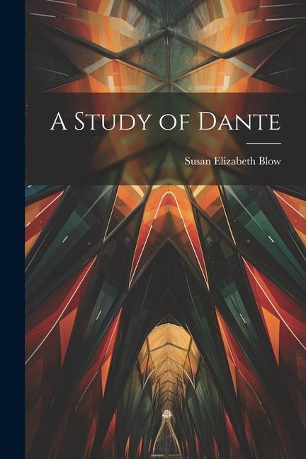 Knjiga A Study of Dante Susan Elizabeth Blow