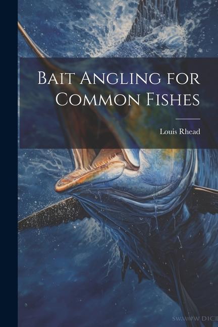 Книга Bait Angling for Common Fishes 