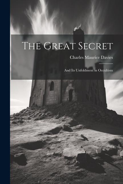 Knjiga The Great Secret: And its Unfoldment in Occultism Davies Charles Maurice