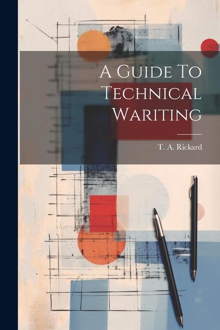 Book A Guide To Technical Wariting T. A. Rickard