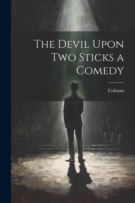 Book The Devil Upon Two Sticks a Comedy Colman