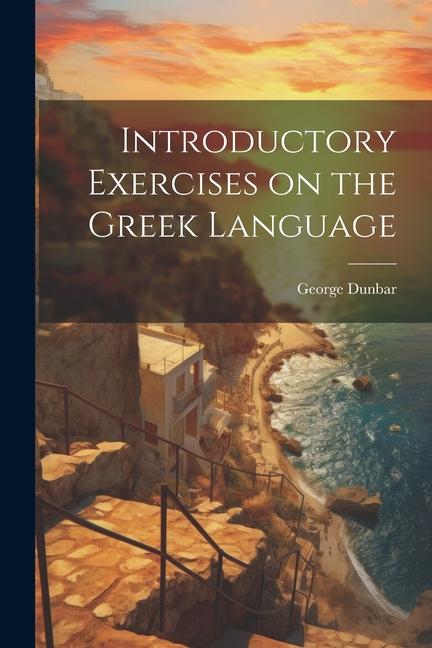 Könyv Introductory Exercises on the Greek Language 
