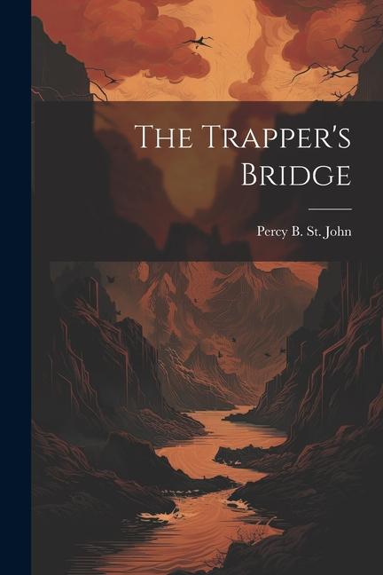 Knjiga The Trapper's Bridge Percy B. St. John