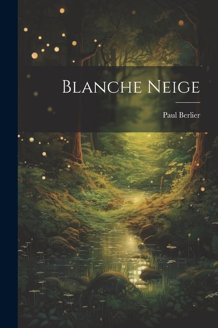Buch Blanche Neige Paul Berlier