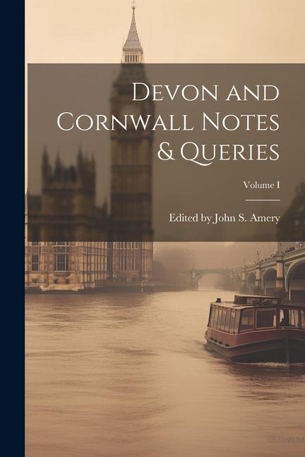 Knjiga Devon and Cornwall Notes & Queries; Volume I Edited by John S. Amery