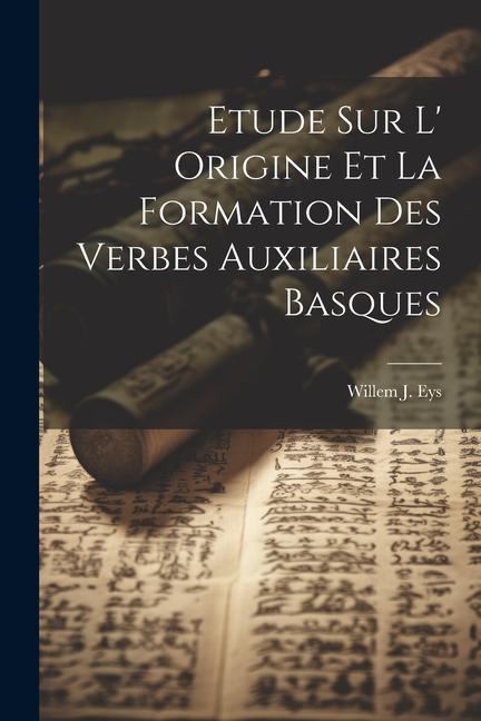 Könyv Etude sur L' Origine et la Formation des Verbes Auxiliaires Basques 