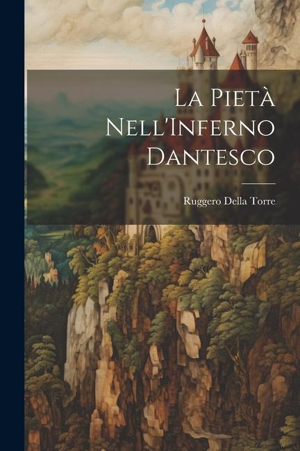 Knjiga La Piet? Nell'Inferno Dantesco Ruggero Della Torre