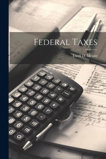 Knjiga Federal Taxes Ewell D. Moore