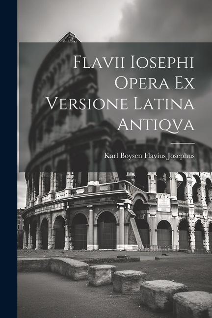 Knjiga Flavii Iosephi Opera ex Versione Latina Antiqva Karl Boysen Flavius Josephus