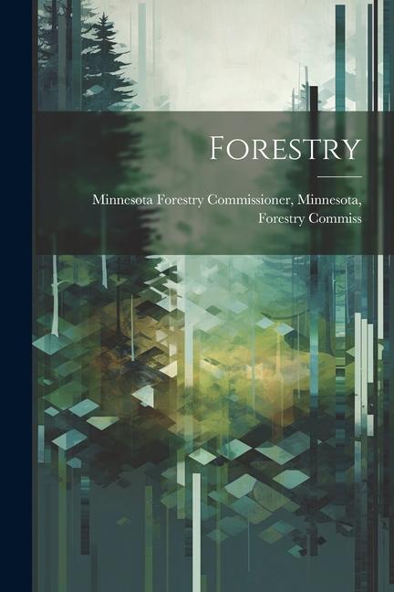 Knjiga Forestry Minnesota For... Forestry Commissioner