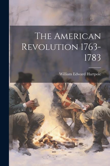 Knjiga The American Revolution 1763-1783 William Edward Hartpole