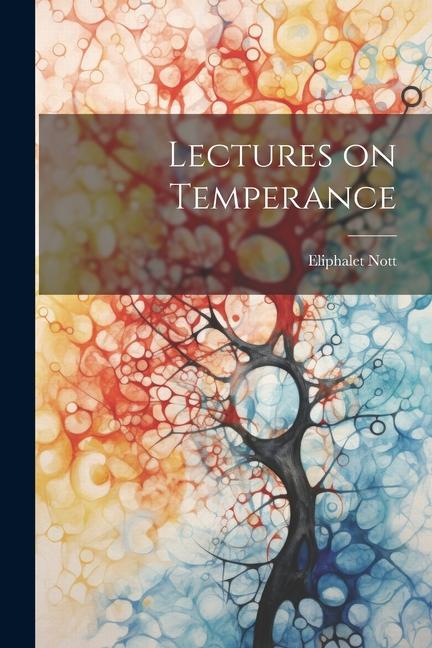 Knjiga Lectures on Temperance Nott Eliphalet