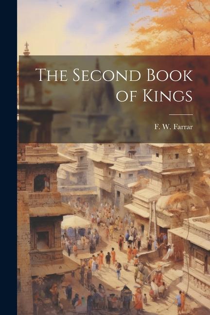 Knjiga The Second Book of Kings F. W. Farrar