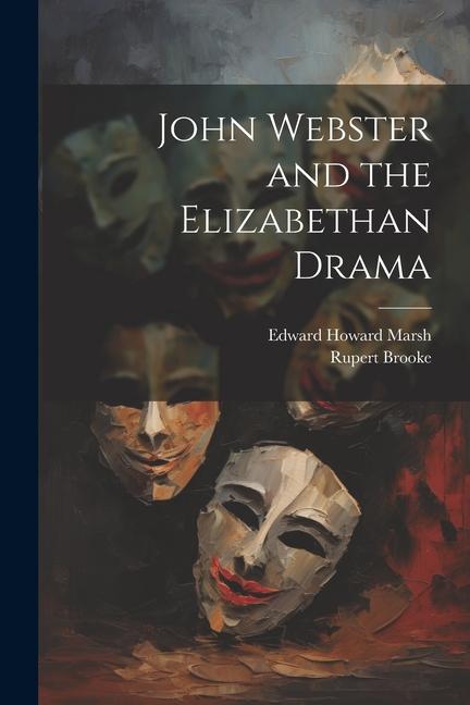 Livro John Webster and the Elizabethan Drama Edward Howard Marsh