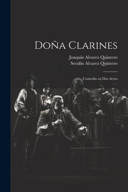 Carte Do?a Clarines: Comedia en dos actos Joaquin Alvarez Quintero