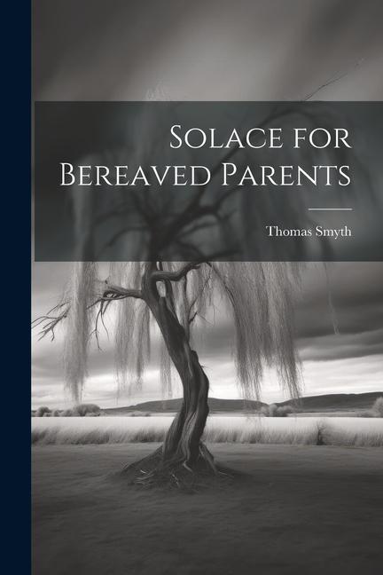 Knjiga Solace for Bereaved Parents Thomas Smyth