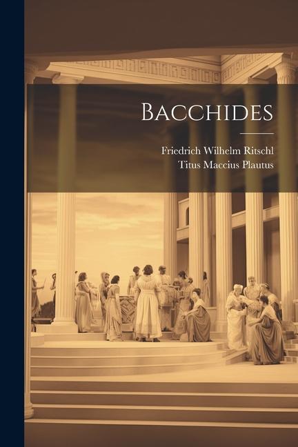 Книга Bacchides Friedrich Wilhelm Ritschl