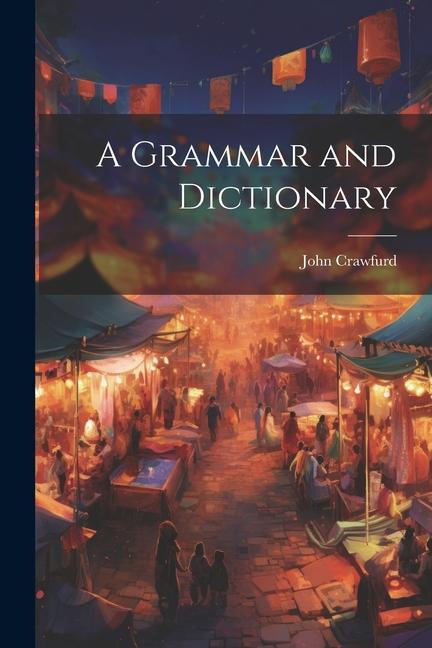 Knjiga A Grammar and Dictionary John Crawfurd