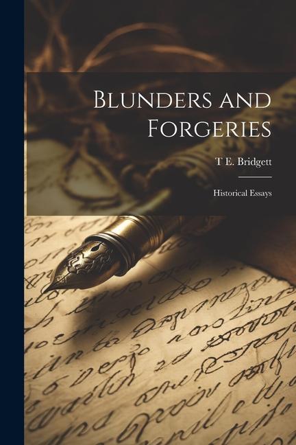 Knjiga Blunders and Forgeries: Historical Essays T E. 1829-1899 Bridgett