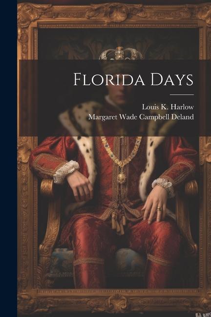 Knjiga Florida Days Louis K. Harlow