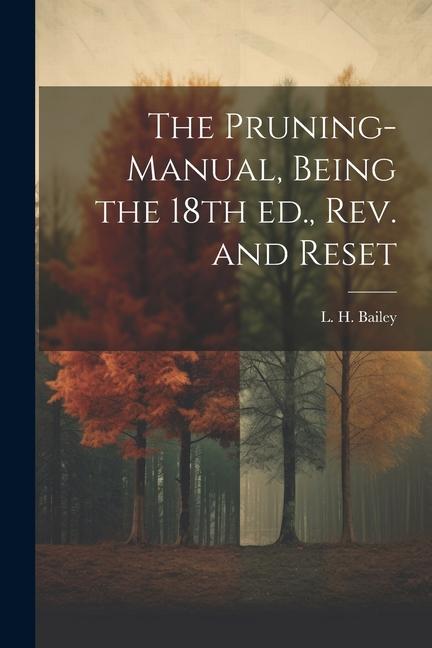 Kniha The Pruning-manual, Being the 18th ed., rev. and Reset 