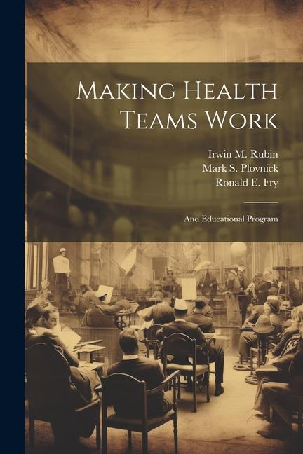 Knjiga Making Health Teams Work: And Educational Program Ronald E. Fry