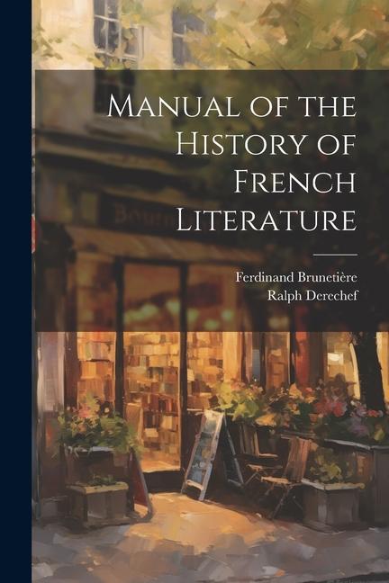 Book Manual of the History of French Literature Ralph Derechef