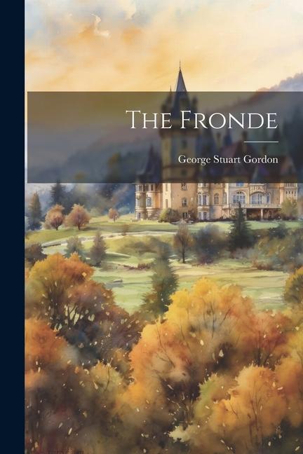 Knjiga The Fronde George Stuart Gordon
