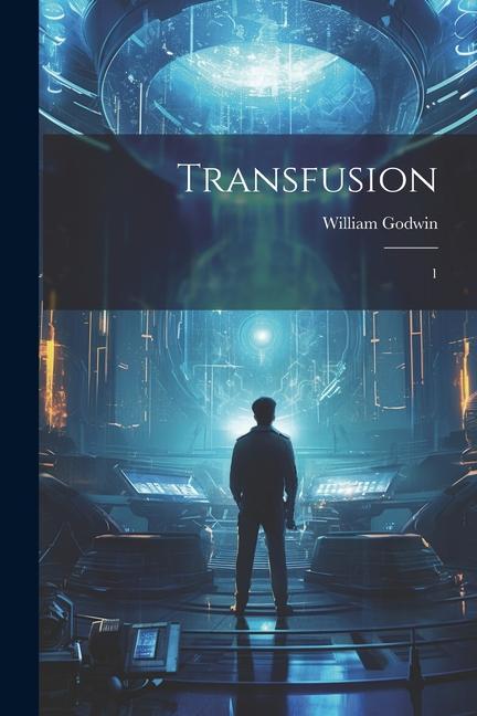 Knjiga Transfusion: 1 William Godwin