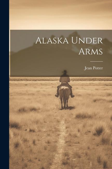 Buch Alaska Under Arms Jean Potter