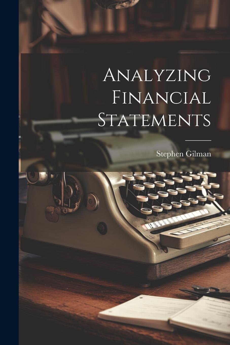 Book Analyzing Financial Statements Stephen Gilman