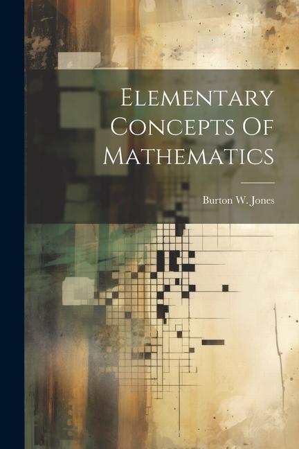 Knjiga Elementary Concepts Of Mathematics Burton W. Jones