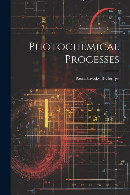 Knjiga Photochemical Processes Kistiakowsky B George