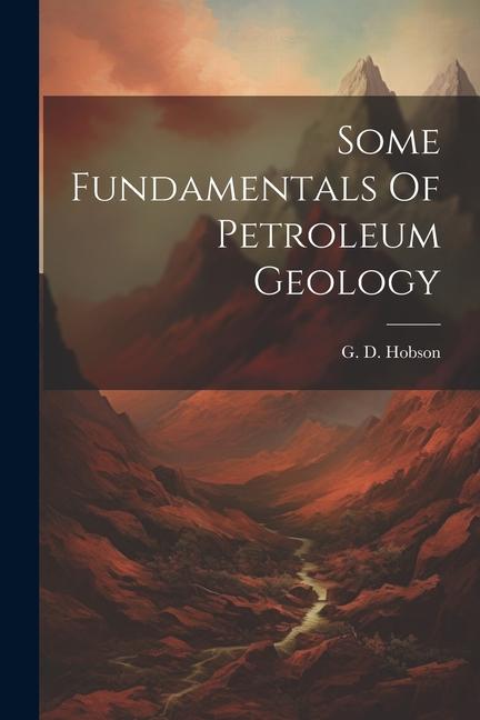 Carte Some Fundamentals Of Petroleum Geology 