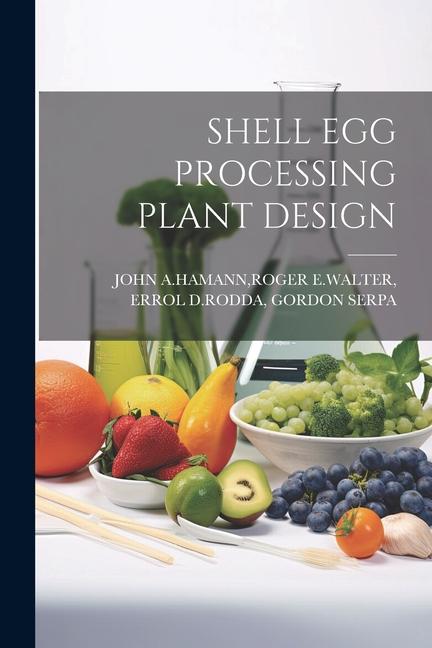 Knjiga Shell Egg Processing Plant Design ROGER E.WALTER ERROL D... JOHN A.HAMANN