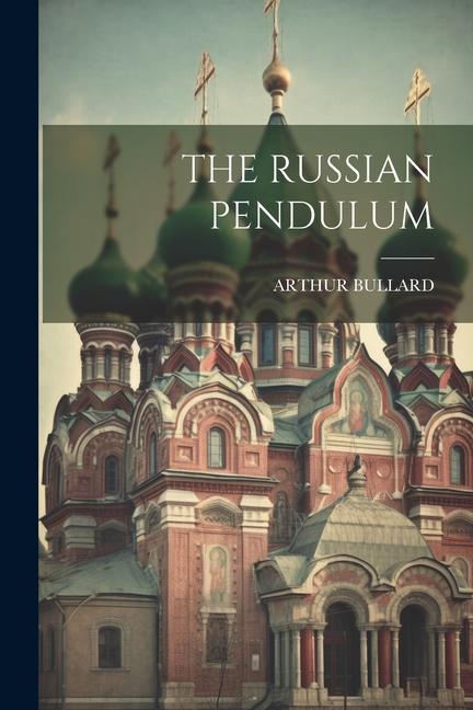 Book The Russian Pendulum ARTHUR BULLARD
