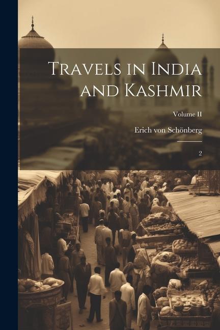 Knjiga Travels in India and Kashmir: 2; Volume II Erich von Schönberg