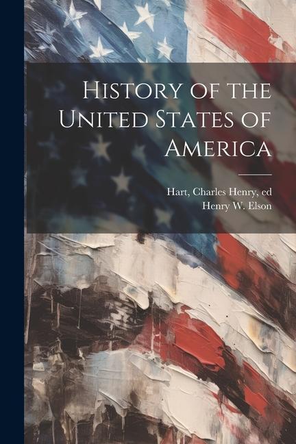 Kniha History of the United States of America Charles Henry Hart