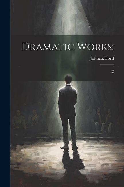 Knjiga Dramatic Works;: 2 John Ford