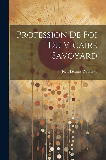 Knjiga Profession De Foi Du Vicaire Savoyard Rousseau Jean-Jacques 1712-1778