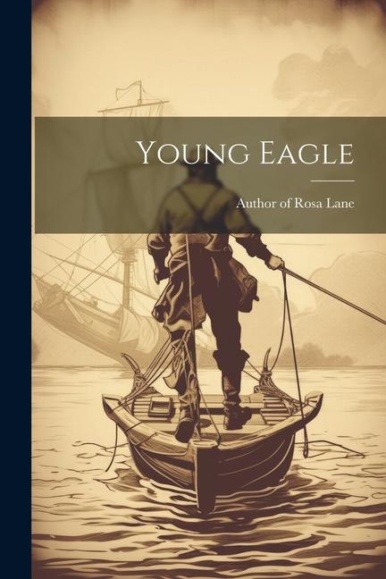 Knjiga Young Eagle Author of Rosa Lane