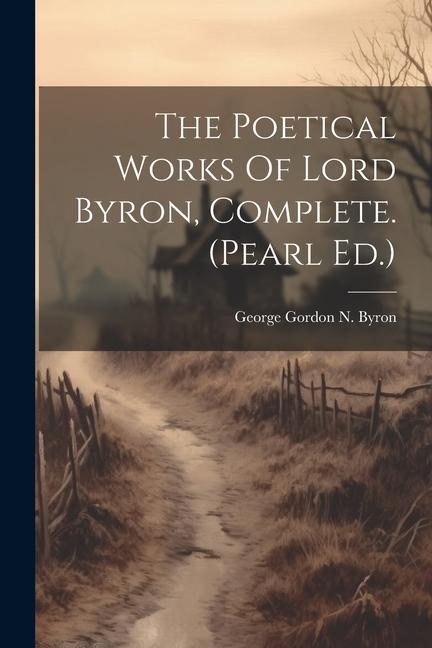 Книга The Poetical Works Of Lord Byron, Complete. (pearl Ed.) 