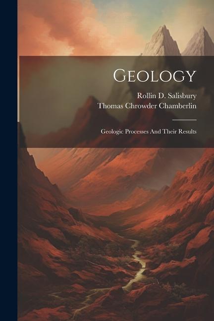 Książka Geology: Geologic Processes And Their Results Rollin D Salisbury