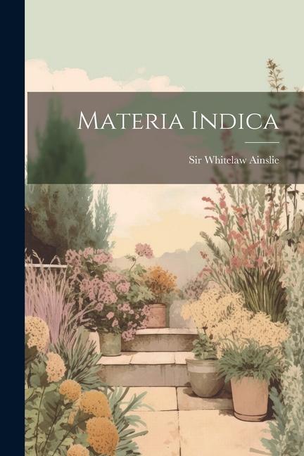 Knjiga Materia Indica Sir Whitelaw Ainslie